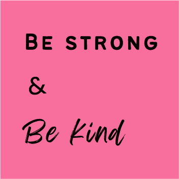 Be Strong & Be Kind